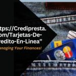 Https://Credipresta.Com/Tarjetas-De-Credito-En-Linea – Managing Your Finances!